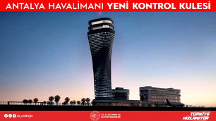 Antalya Havalimanı'na yeni bir hava trafik kontrol kulesi açılıyor