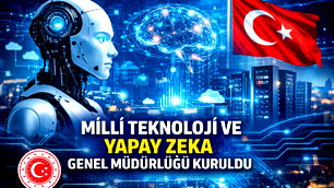 Milli Teknoloji ve Yapay Zeka Genel Müdürlüğü kuruldu