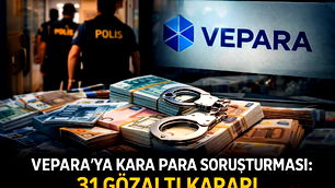VEPARA'ya kara para soruşturması: 31 gözaltı kararı