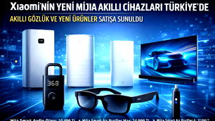 Xiaomi'nin yeni mija akıllı cihazları Türkiye'de satışa sunuldu