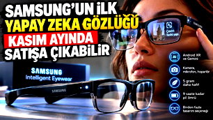 Samsung'un ilk yapay zeka gözlüğü geliyor