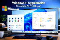 Windows 11 uygulamaları yerel oluyor