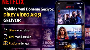 Netflix dikey ekran dönemine geçiyor