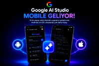 Google AI Studio mobille taşınıyor