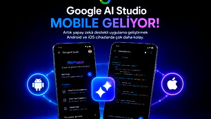 Google AI Studio mobille taşınıyor