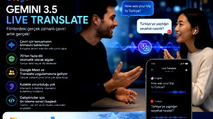 Gemini 3.5 translate türkçe desteğiyle geldi