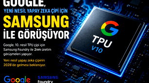 Google'dan yeni yapay zeka çipi için samsung iddiası