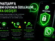 Whatsapp'a yeni güvenlik özellikleri geliyor