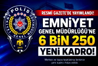 Emniyet Genel Müdürlüğü'ne 6 bin 250 yeni atama