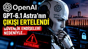 Open AI, GPT-6.1 Astra'nın tarihini erteledi